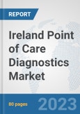 Ireland Point of Care Diagnostics Market: Prospects, Trends Analysis, Market Size and Forecasts up to 2030- Product Image