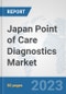 Japan Point of Care Diagnostics Market: Prospects, Trends Analysis, Market Size and Forecasts up to 2030 - Product Thumbnail Image