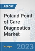 Poland Point of Care Diagnostics Market: Prospects, Trends Analysis, Market Size and Forecasts up to 2030- Product Image