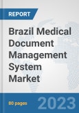 Brazil Medical Document Management System Market: Prospects, Trends Analysis, Market Size and Forecasts up to 2030- Product Image