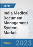 India Medical Document Management System Market: Prospects, Trends Analysis, Market Size and Forecasts up to 2030- Product Image