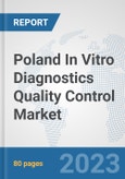 Poland In Vitro Diagnostics (IVD) Quality Control Market: Prospects, Trends Analysis, Market Size and Forecasts up to 2030- Product Image