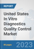 United States In Vitro Diagnostics (IVD) Quality Control Market: Prospects, Trends Analysis, Market Size and Forecasts up to 2030- Product Image