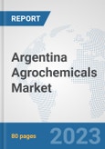 Argentina Agrochemicals Market: Prospects, Trends Analysis, Market Size and Forecasts up to 2030- Product Image