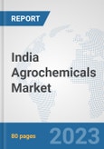 India Agrochemicals Market: Prospects, Trends Analysis, Market Size and Forecasts up to 2030- Product Image