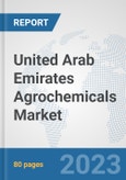 United Arab Emirates Agrochemicals Market: Prospects, Trends Analysis, Market Size and Forecasts up to 2030- Product Image
