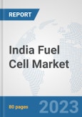 India Fuel Cell Market: Prospects, Trends Analysis, Market Size and Forecasts up to 2030- Product Image