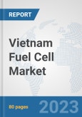 Vietnam Fuel Cell Market: Prospects, Trends Analysis, Market Size and Forecasts up to 2030- Product Image