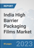 India High Barrier Packaging Films Market: Prospects, Trends Analysis, Market Size and Forecasts up to 2030- Product Image