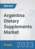 Argentina Dietary Supplements Market: Prospects, Trends Analysis, Market Size and Forecasts up to 2030- Product Image