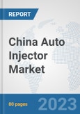 China Auto Injector Market: Prospects, Trends Analysis, Market Size and Forecasts up to 2030- Product Image