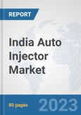 India Auto Injector Market: Prospects, Trends Analysis, Market Size and Forecasts up to 2030- Product Image