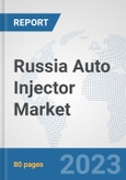 Russia Auto Injector Market: Prospects, Trends Analysis, Market Size and Forecasts up to 2030- Product Image