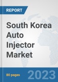 South Korea Auto Injector Market: Prospects, Trends Analysis, Market Size and Forecasts up to 2030- Product Image