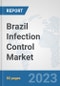 Brazil Infection Control Market: Prospects, Trends Analysis, Market Size and Forecasts up to 2030 - Product Thumbnail Image