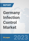 Germany Infection Control Market: Prospects, Trends Analysis, Market Size and Forecasts up to 2030- Product Image