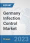 Germany Infection Control Market: Prospects, Trends Analysis, Market Size and Forecasts up to 2030 - Product Thumbnail Image