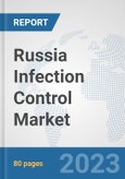 Russia Infection Control Market: Prospects, Trends Analysis, Market Size and Forecasts up to 2030- Product Image