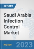 Saudi Arabia Infection Control Market: Prospects, Trends Analysis, Market Size and Forecasts up to 2030- Product Image
