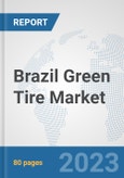 Brazil Green Tire Market: Prospects, Trends Analysis, Market Size and Forecasts up to 2030- Product Image