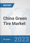 China Green Tire Market: Prospects, Trends Analysis, Market Size and Forecasts up to 2030- Product Image