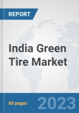 India Green Tire Market: Prospects, Trends Analysis, Market Size and Forecasts up to 2030- Product Image