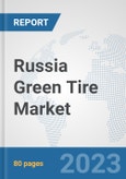 Russia Green Tire Market: Prospects, Trends Analysis, Market Size and Forecasts up to 2030- Product Image