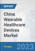 China Wearable Healthcare Devices Market: Prospects, Trends Analysis, Market Size and Forecasts up to 2030- Product Image