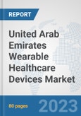 United Arab Emirates Wearable Healthcare Devices Market: Prospects, Trends Analysis, Market Size and Forecasts up to 2030- Product Image