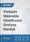 Vietnam Wearable Healthcare Devices Market: Prospects, Trends Analysis, Market Size and Forecasts up to 2030- Product Image