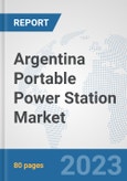 Argentina Portable Power Station Market: Prospects, Trends Analysis, Market Size and Forecasts up to 2030- Product Image