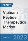 Vietnam Peptide Therapeutics Market: Prospects, Trends Analysis, Market Size and Forecasts up to 2030- Product Image