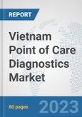 Vietnam Point of Care Diagnostics Market: Prospects, Trends Analysis, Market Size and Forecasts up to 2030- Product Image