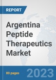 Argentina Peptide Therapeutics Market: Prospects, Trends Analysis, Market Size and Forecasts up to 2030- Product Image