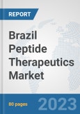 Brazil Peptide Therapeutics Market: Prospects, Trends Analysis, Market Size and Forecasts up to 2030- Product Image