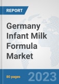 Germany Infant Milk Formula Market: Prospects, Trends Analysis, Market Size and Forecasts up to 2030- Product Image