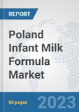 Poland Infant Milk Formula Market: Prospects, Trends Analysis, Market Size and Forecasts up to 2030- Product Image