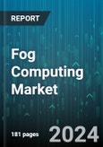 Fog Computing Market by Type, Component, Application - Global Forecast 2025-2030- Product Image