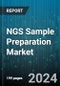 NGS Sample Preparation Market by Product, Workflow, Technology, Application, End-User - Global Forecast 2025-2030 - Product Thumbnail Image