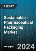 Sustainable Pharmaceutical Packaging Market by Material (Glass, Metal, Paper & Paperboard), Packaging Type (Biodegradable, Recyclable, Reusable), Product Type, End-User - Forecast 2024-2030- Product Image