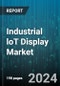 Industrial loT Display Market by Technology, Panel Size, Application, End-Use - Global Forecast 2025-2030 - Product Thumbnail Image