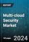 Multi-cloud Security Market by Offering, Security Type, Service Model, Organization Size, End-Users, Application - Global Forecast 2025-2030 - Product Image