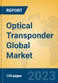 Optical Transponder Global Market Insights 2023, Analysis and Forecast to 2028, by Manufacturers, Regions, Technology, Application, Product Type- Product Image