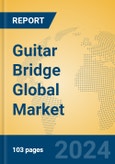 Guitar Bridge Global Market Insights 2024, Analysis and Forecast to 2029, by Manufacturers, Regions, Technology, Application, Product Type- Product Image