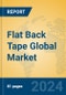 Flat Back Tape Global Market Insights 2023, Analysis and Forecast to 2028, by Manufacturers, Regions, Technology, Application, Product Type - Product Thumbnail Image