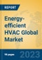 Energy-efficient HVAC Global Market Insights 2023, Analysis and Forecast to 2028, by Manufacturers, Regions, Technology, Application, Product Type - Product Thumbnail Image