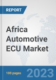 Africa Automotive ECU Market: Prospects, Trends Analysis, Market Size and Forecasts up to 2030- Product Image