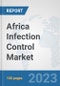 Africa Infection Control Market: Prospects, Trends Analysis, Market Size and Forecasts up to 2030 - Product Thumbnail Image