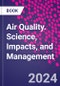 Air Quality. Science, Impacts, and Management - Product Thumbnail Image