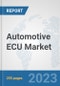 Automotive ECU Market: Global Industry Analysis, Trends, Market Size, and Forecasts up to 2030 - Product Thumbnail Image